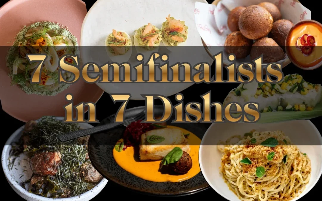 7 Semifinalists in 7 Dishes Highlighting exceptional menu concepts from the James Beard Awards field